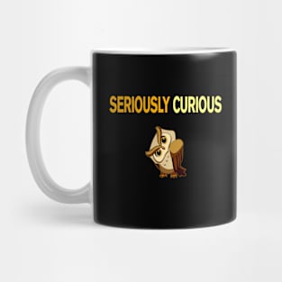 Seriously Curious Mug